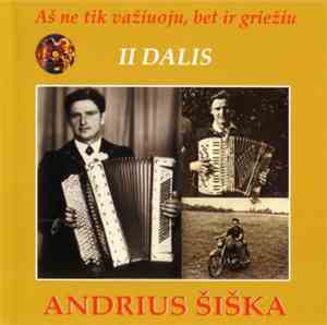 Andrius Šiška - Aš Ne Tik Važiuoju, Bet Ir Griežiu. II Dalis