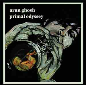 Arun Ghosh - Primal Odyssey