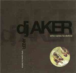 DJ Aker - Who Cares To Define