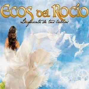 Ecos Del Rocío - La Fuente De Tus Labios