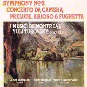 Honegger / I Musici De Montreal, Yuli Turovsky - Symphony N° 2 - Concerto Da Camera - Prelude, Arioso & Fughetta