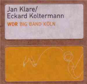 Jan Klare / Eckard Koltermann - WDR Big Band Köln