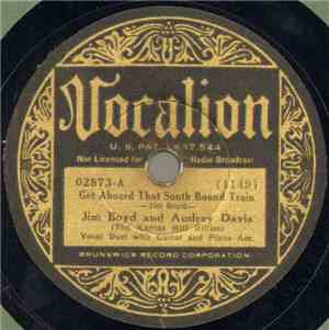 Jim Boyd And Audrey Davis (The Kansas Hill Billies) - Get Aboard That South Bound Train / I Hear An Old Train A'Comin'