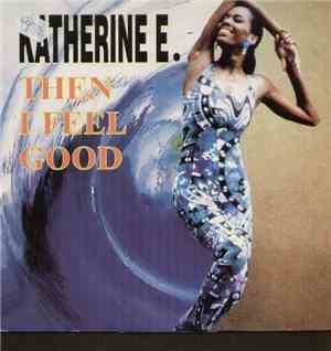 Katherine E - Then I Feel Good