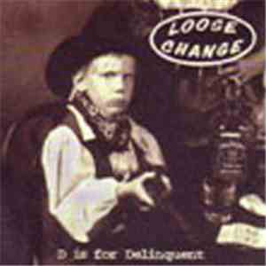 Loose Change  - D Is For Delinquent
