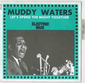 Muddy Waters - Let's Spend The Night Together / Tom Cat