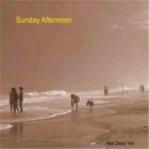Not Dead Yet  - Sunday Afternoon