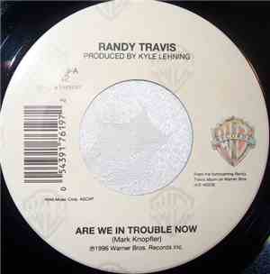 Randy Travis - Are We In Trouble Now