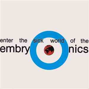 The Embryonics - Enter The Sick World Of The Embryonics
