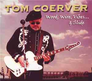 Tom Coerver - Wood, Wire, Vibes... & Slide