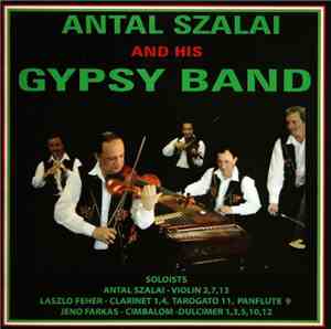 Antal Szalai And His Gypsy Band - Antal Szalai And His Gypsy Band 2008