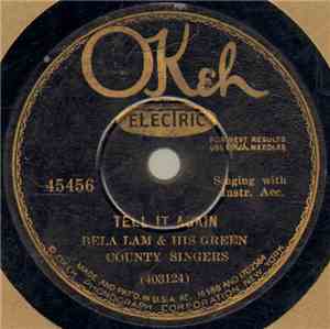 Bela Lam & His Greene County Singers - Tell It Again / If To-Night Should End The World