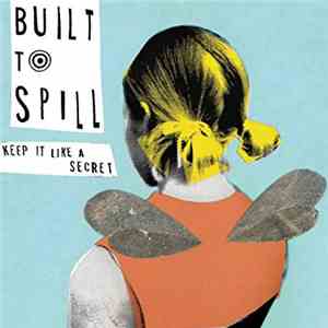 Built To Spill - Keep It Like A Secret