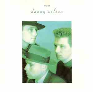 Danny Wilson  - Meet Danny Wilson