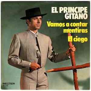 El Príncipe Gitano - Vamos A Contar Mentiras / El Ciego