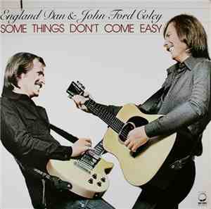 England Dan & John Ford Coley - Some Things Don't Come Easy