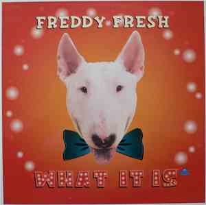 Freddy Fresh - What It Is