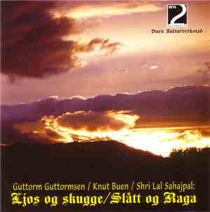 Guttorm Guttormsen / Knut Buen / Shri Lal Sahajpal - Ljos Og Skugge / Slått Og Raga