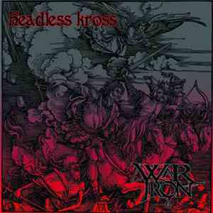 Headless Kross / War Iron - Headless Kross / War Iron