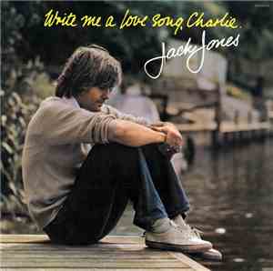 Jack Jones - Write Me A Love Song, Charlie