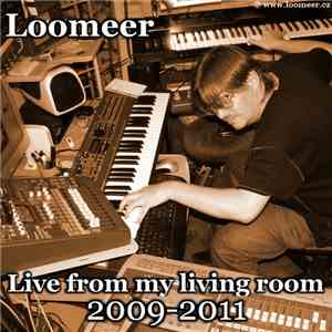Loomeer - Live From My Living Room 2009​-​2011