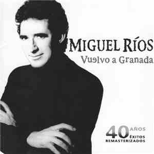Miguel Ríos - Vuelvo A Granada. 40 Años