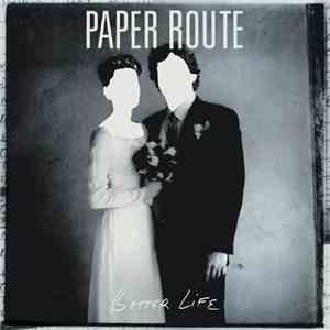 Paper Route - Better Life