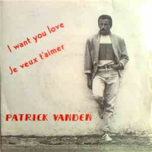 Patrick Vanden - I Want You Love