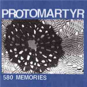 Protomartyr  - 580 Memories