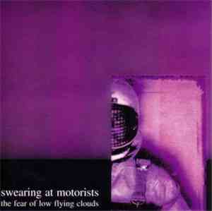 Swearing At Motorists - Fear Of Low Flying Clouds