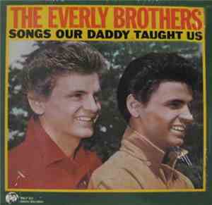 The Everly Brothers - Songs Our Daddy Taught Us