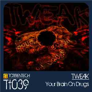 Tweak  - Your Brain On Drugs