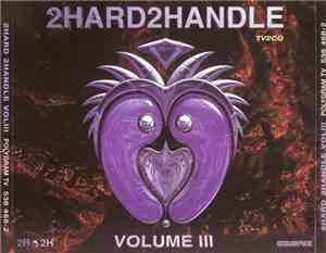 Various - 2Hard2Handle Volume III