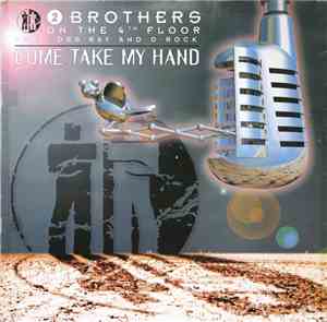 2 Brothers On The 4th Floor feat. Des'Ray and D-Rock - Come Take My Hand