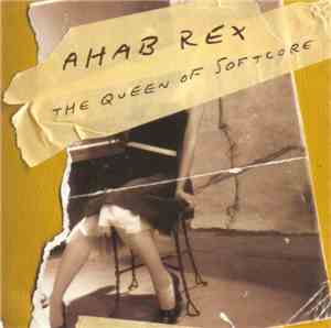 Ahab Rex - The Queen Of Softcore