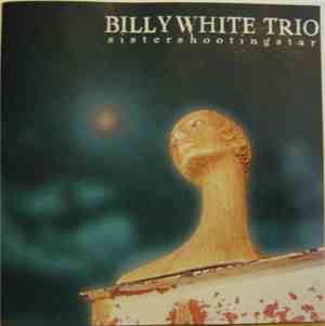 Billy White Trio - Sistershootingstar