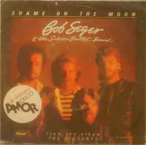 Bob Seger And The Silver Bullet Band - Shame On The Moon