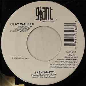 Clay Walker - Then What?