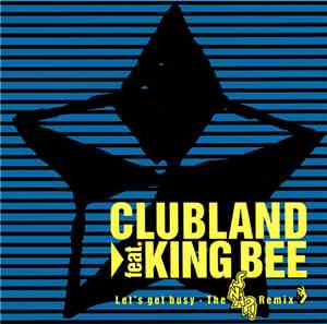 Clubland Feat. King Bee - Let's Get Busy (The Snap! Remix)