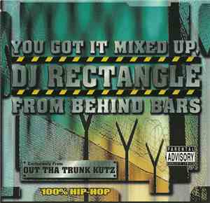 DJ Rectangle - You Got It Mixed Up, DJ Rectangle From Behind Bars