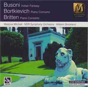 Ferruccio Busoni, Sergei Bortkiewicz, Benjamin Britten, Marjorie Mitchell, William Strickland, NDR Sinfonieorchester - Busoni: Indian Fantasy - Bortkiewicz: Piano Concerto - Britten: Piano Concerto