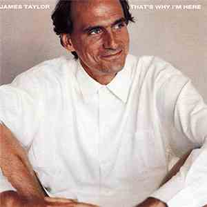James Taylor  - That's Why I'm Here