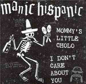 Manic Hispanic - Mommy's Little Cholo / I Don't Care About You