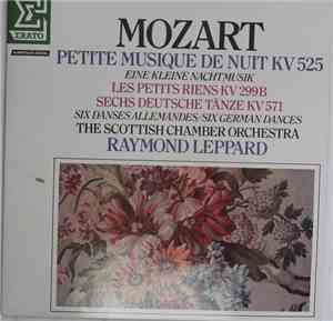 Mozart, The Scottish Chamber Orchestra, Raymond Leppard - Petite Musique De Nuit KV 525 / Les Petits Riens KV 299B / Sechs Deutsche Tänze KV 571