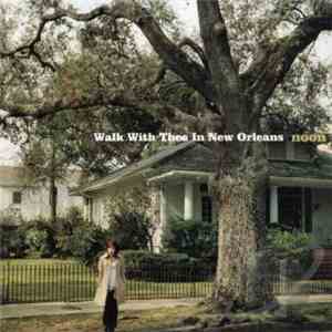 Noon  - Walk With Thee In New Orleans
