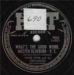 Peter Piper And His Orchestra - What's The Good Word, Mister Bluebird / There's A Harbor Of Dreamboats