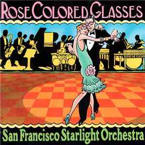 San Francisco Starlight Orchestra - Rose Colored Glasses