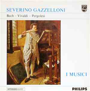 Severino Gazzelloni - Bach, Vivaldi, Pergolesi - I Musici - Bach - Vivaldi - Pergolesi