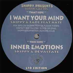 Skippy & Fade Feat. Kate / Skippy & Devastate - I Want Your Mind / Inner Emotions