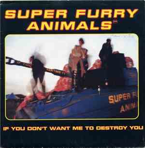 Super Furry Animals - If You Don't Want Me To Destroy You